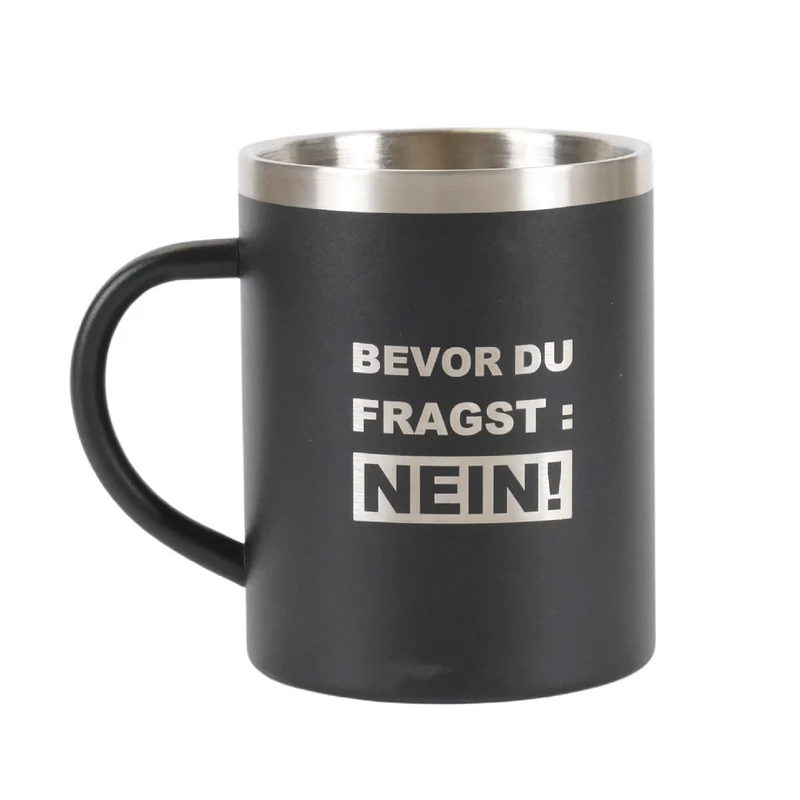 Edelstahl Becher "BEVOR DU FRAGST"